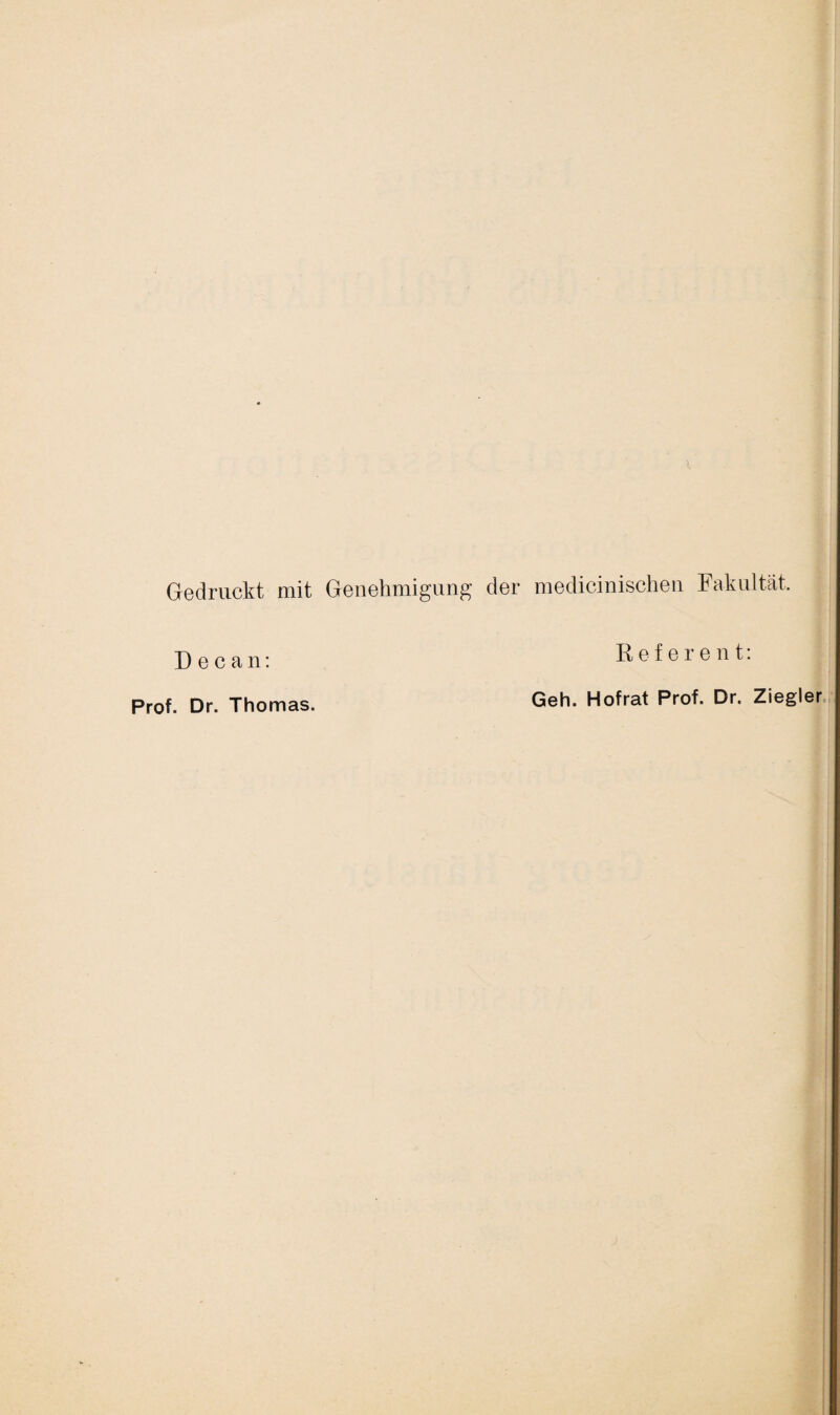 I Gedruckt mit Genehmigung der medicinischen Fakultät. Decan: Prof. Dr. Thomas. Referent: Geh. Hofrat Prof. Dr. Ziegler