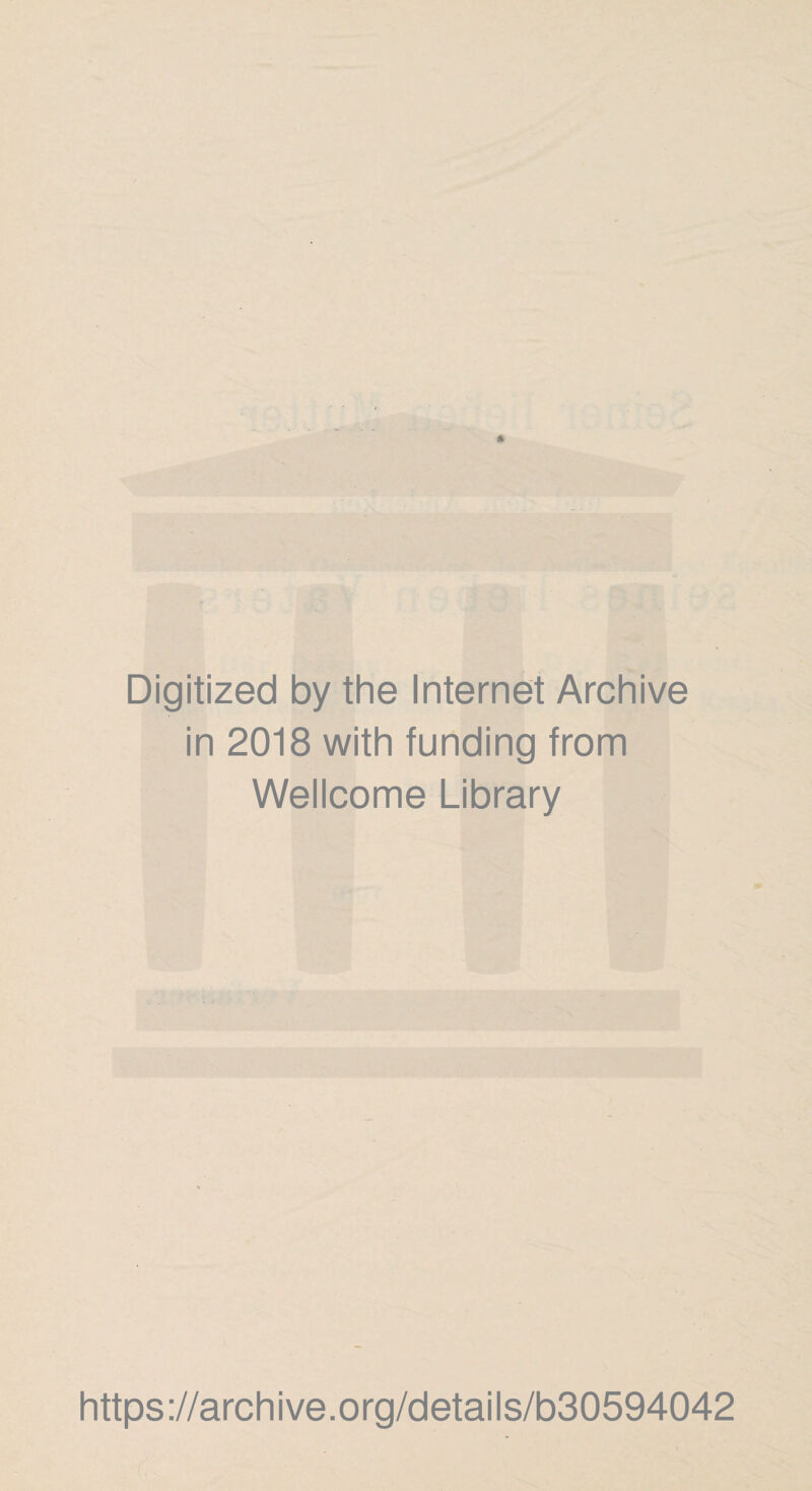 Digitized by the Internet Archive in 2018 with funding from Wellcome Library https://archive.org/details/b30594042