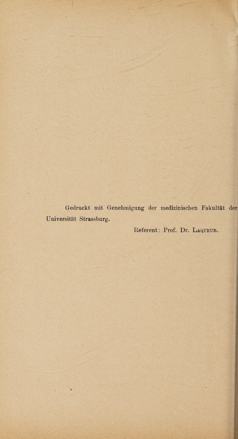 Gedruckt mit Genehmigung- der medizinischen Fakultät der Universität Strassburg. Referent: Prof. Dr. Laqueur.