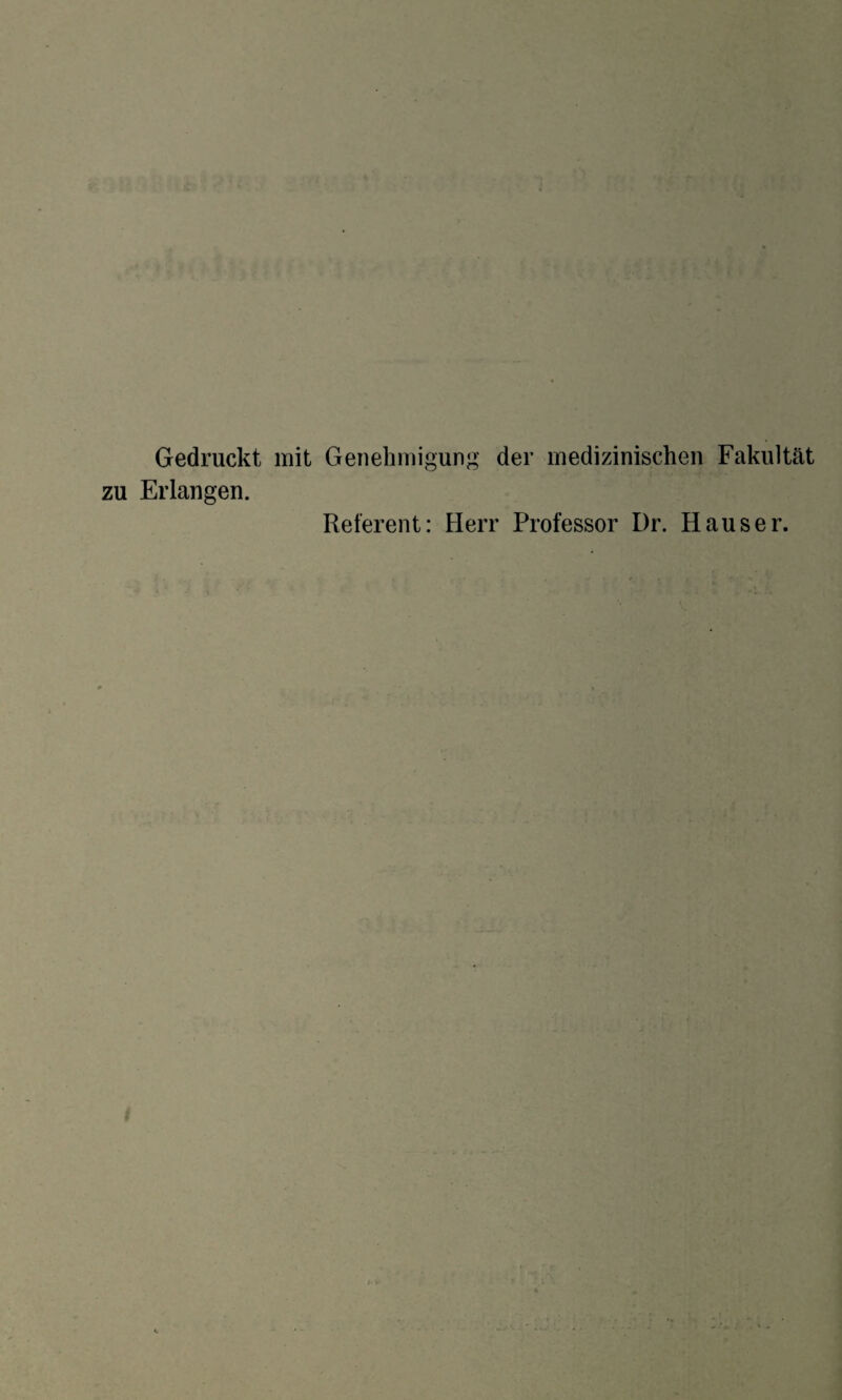 Gedruckt mit Genehmigung der medizinischen Fakultät zu Erlangen. Referent: Herr Professor Dr. Hauser.