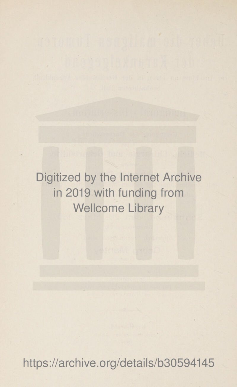 Digitized by the Internet Archive in 2019 with funding from Wellcome Library https://archive.org/details/b30594145