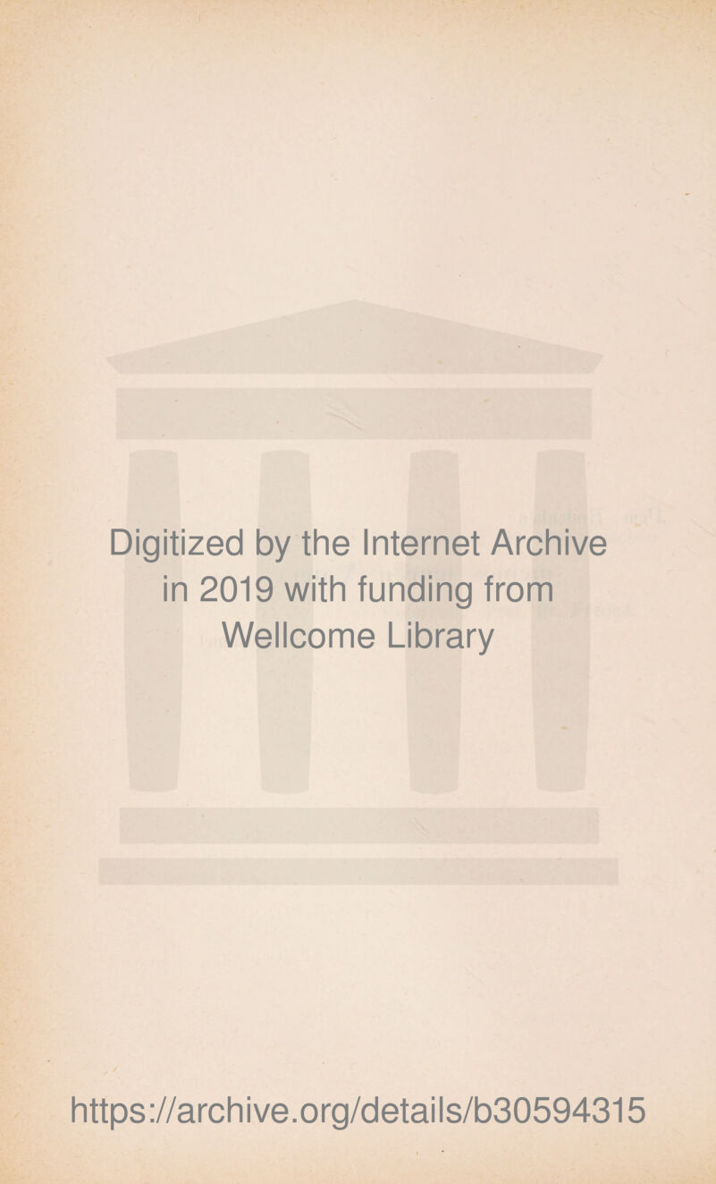 Digitized by the Internet Archive in 2019 with funding from Wellcome Library , / https://archive.org/details/b30594315