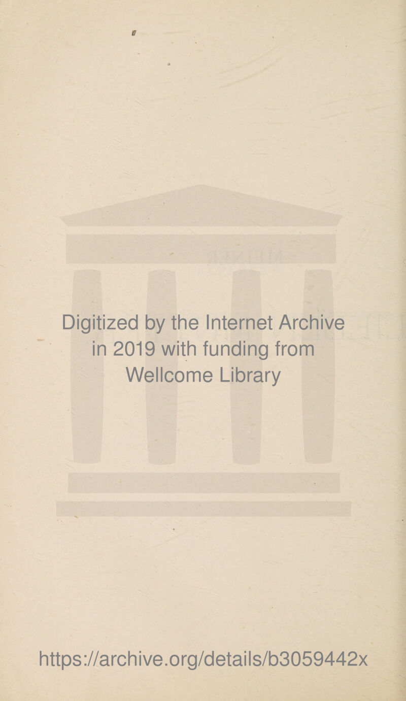 Digitized by the Internet Archive in 2019 with funding from Wellcome Library https://archive.org/details/b3059442x