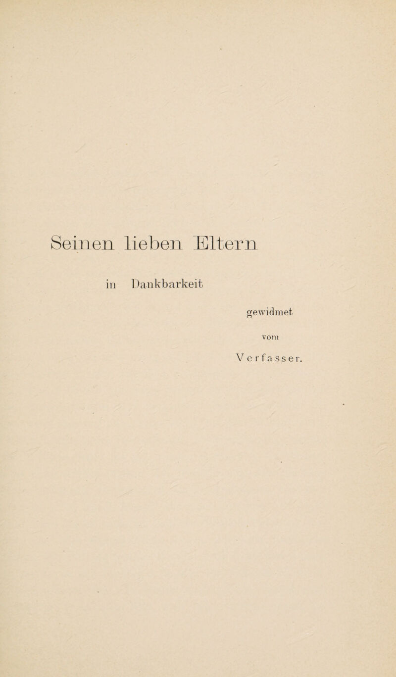 Seinen lieben Eltern in Dankbarkeit gewidmet vom