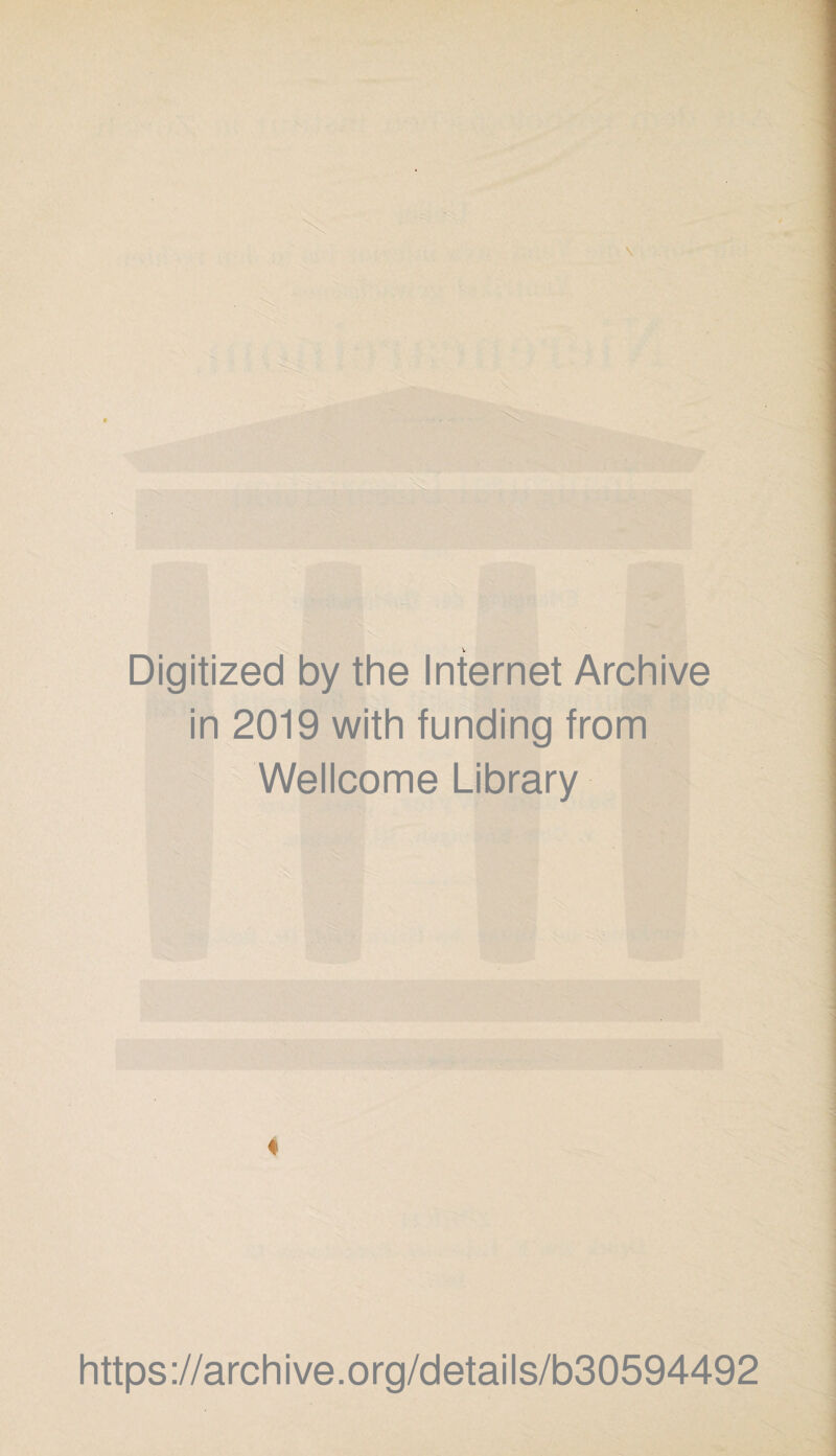 Digitized by the Internet Archive in 2019 with funding from Wellcome Library https ://arch i ve. o rg/detai I s/b30594492