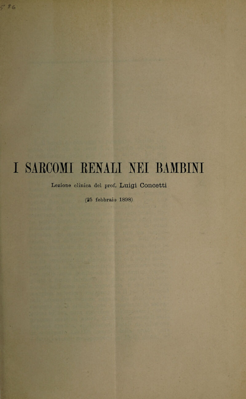 Lezione clinica del prof. Luigi Concetti (25 febbraio 1898)