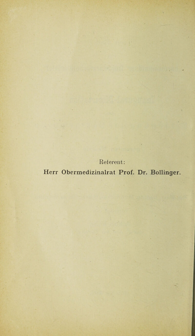 Referent: Herr Obermedizinalrat Prof. Dr. Bollinger.