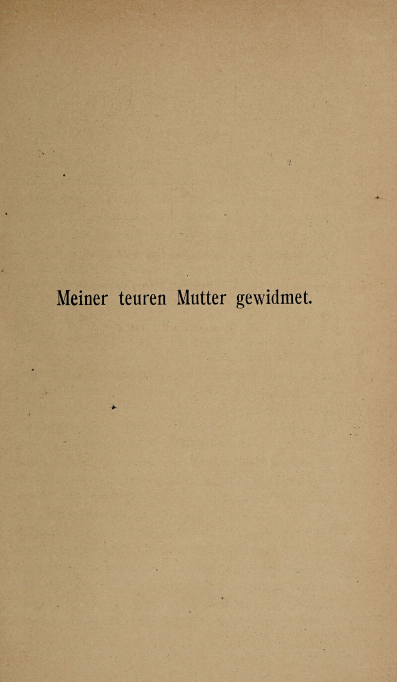 Meiner teuren Mutter gewidmet.