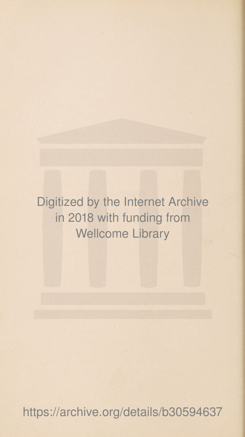 Digitized by the Internet Archive in 2018 with funding from Wellcome Library https://archive.org/details/b30594637