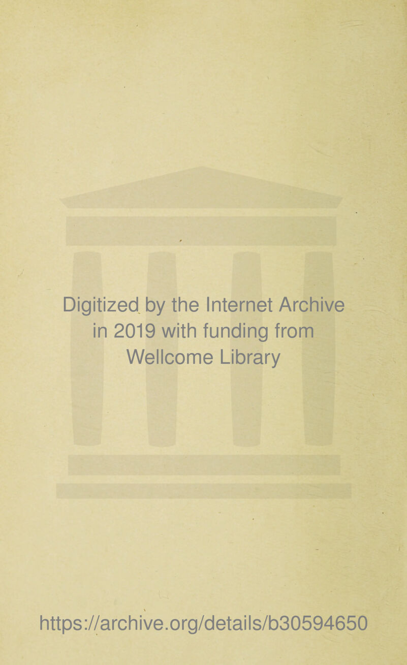 Digitized by the Internet Archive in 2019 with funding from Wellcome Library https://archive.org/details/b30594650