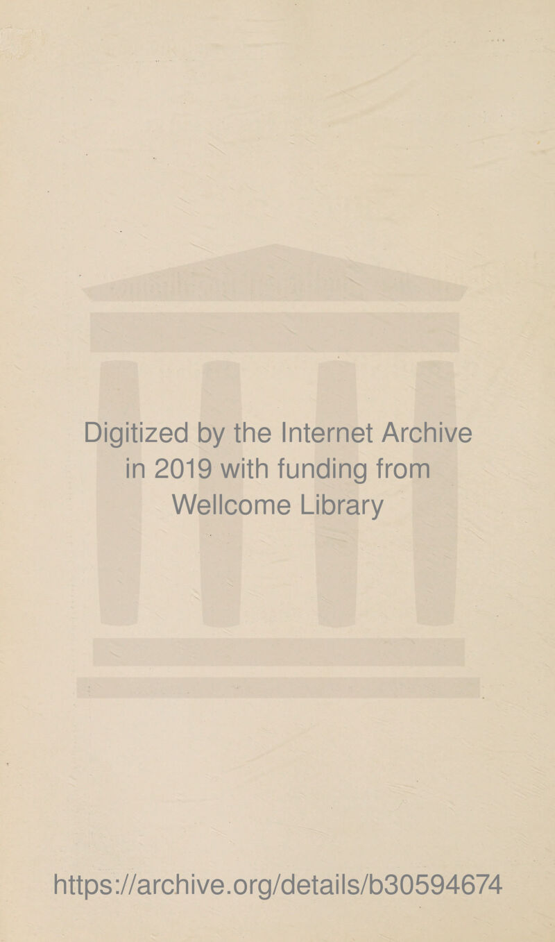 Digitized by the Internet Archive in 2019 with funding from Wellcome Library https://archive.org/details/b30594674