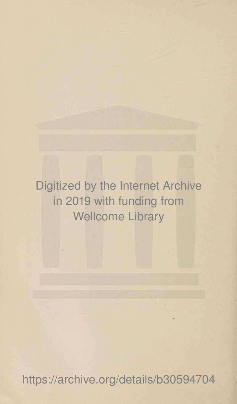 Digitized by the Internet Archive in 2019 with funding from Wellcome Library https://archive.org/details/b30594704