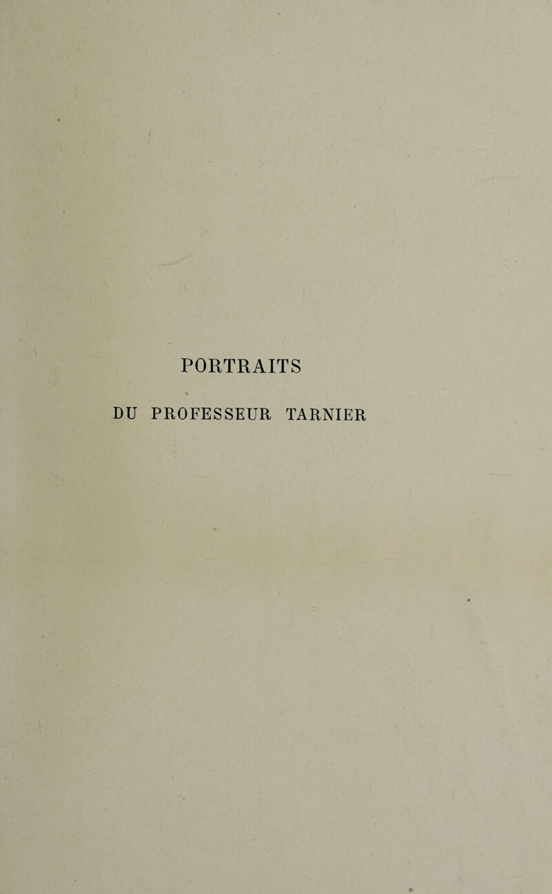 PORTRAITS DU PROFESSEUR TARNIER