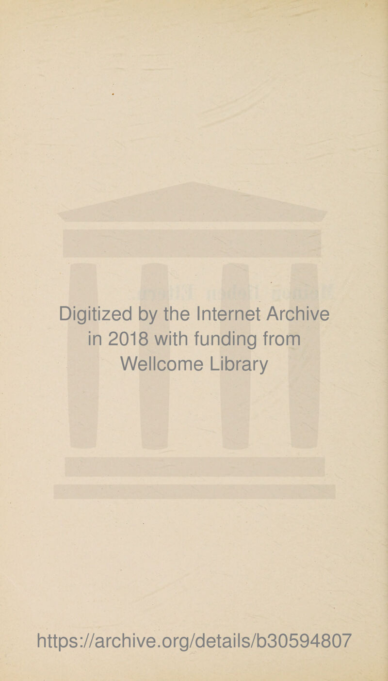 Digitized by the Internet Archive in 2018 with funding from Wellcome Library https://archive.org/details/b30594807