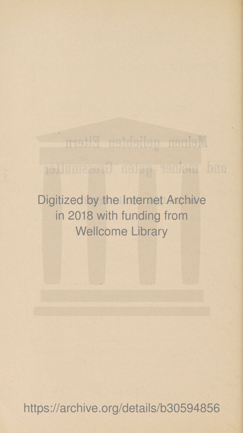 Digitized by the Internet Archive in 2018 with funding from Wellcome Library https://archive.org/details/b30594856