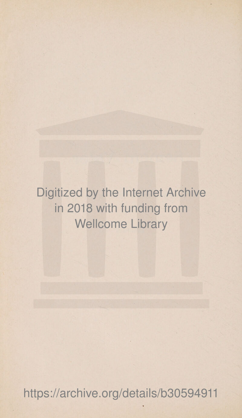 Digitized by the Internet Archive in 2018 with funding from Wellcome Library https://archive.org/details/b30594911