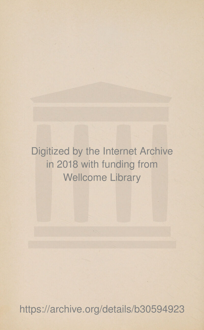 Digitized by the Internet Archive in 2018 with funding from Wellcome Library https://archive.org/details/b30594923