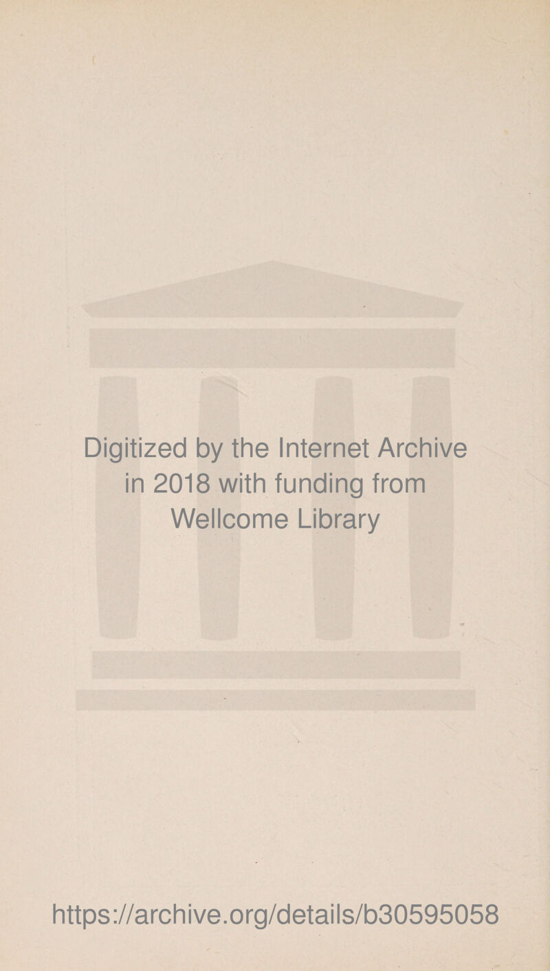 Digitized by the Internet Archive in 2018 with funding from Wellcome Library https://archive.org/details/b30595058