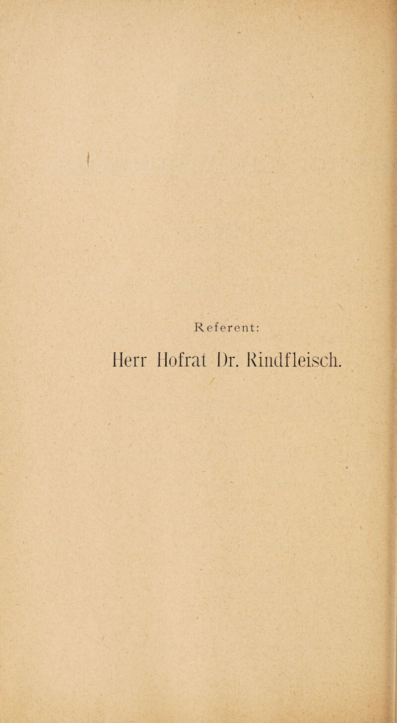 Referent: Herr Hofrat Dr. Rindfleisch