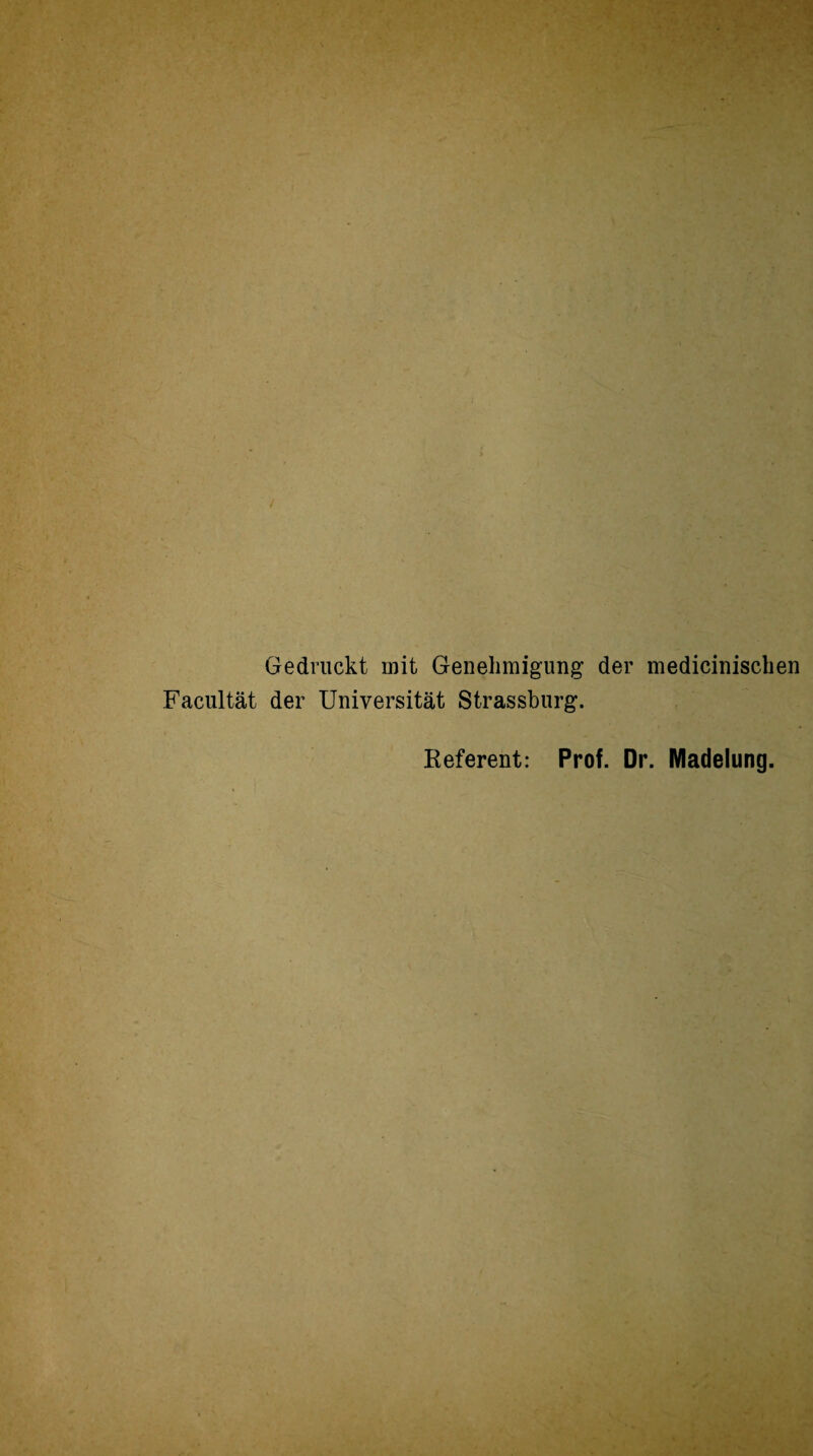 Gedruckt mit Genehmigung der medicinischen Facultät der Universität Strassburg. Referent: Prof. Dr. Madelung.