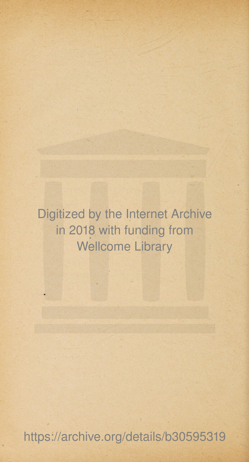 Digitized by the Internet Archive in 2018 with funding frorn * Wellcome Library https://archive.org/details/b30595319