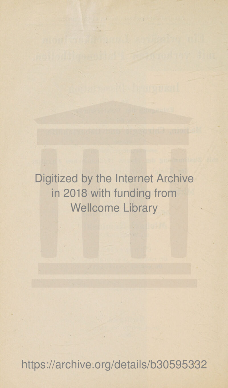 Digitized by the Internet Archive in 2018 with funding from Wellcome Library https://archive.org/details/b30595832