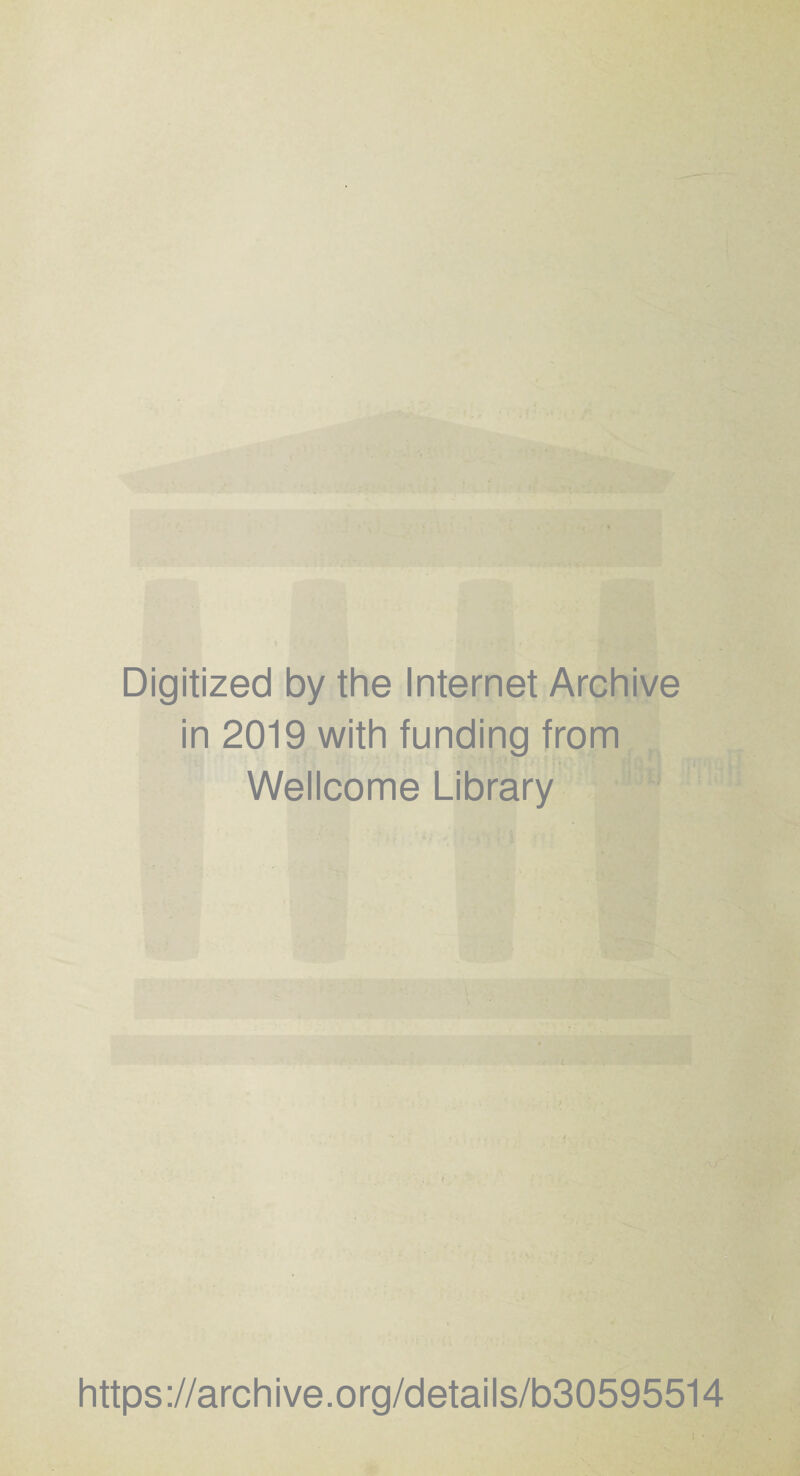 Digitized by the Internet Archive in 2019 with funding from Wellcome Library https://archive.org/details/b30595514