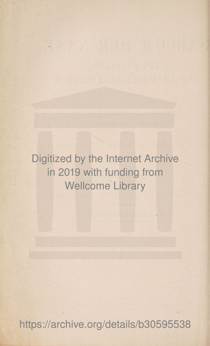 Digitized by the Internet Archive in 2019 with funding from Wellcome Library https://archive.org/details/b30595538