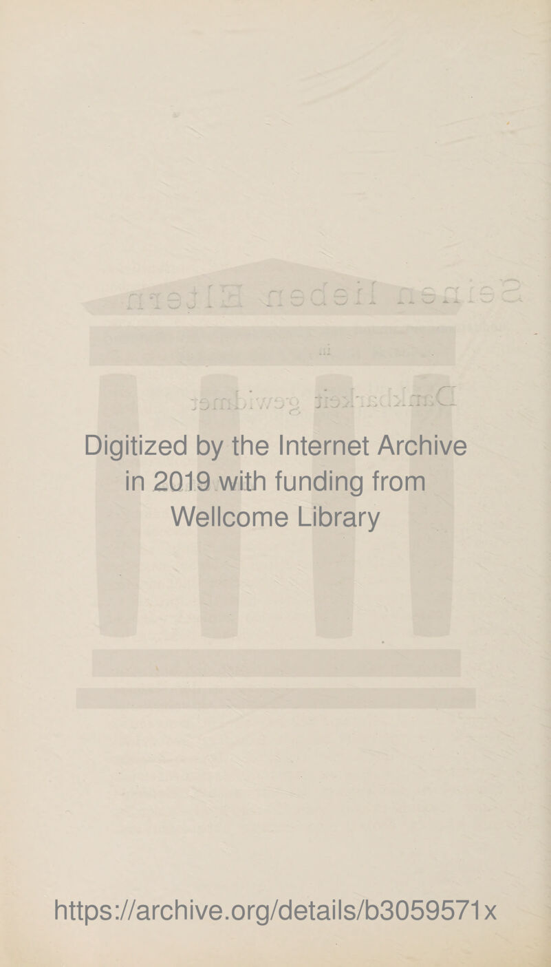 Digitized by the Internet Archive in 2019 with funding from Wellcome Library https://archive.org/details/b3059571