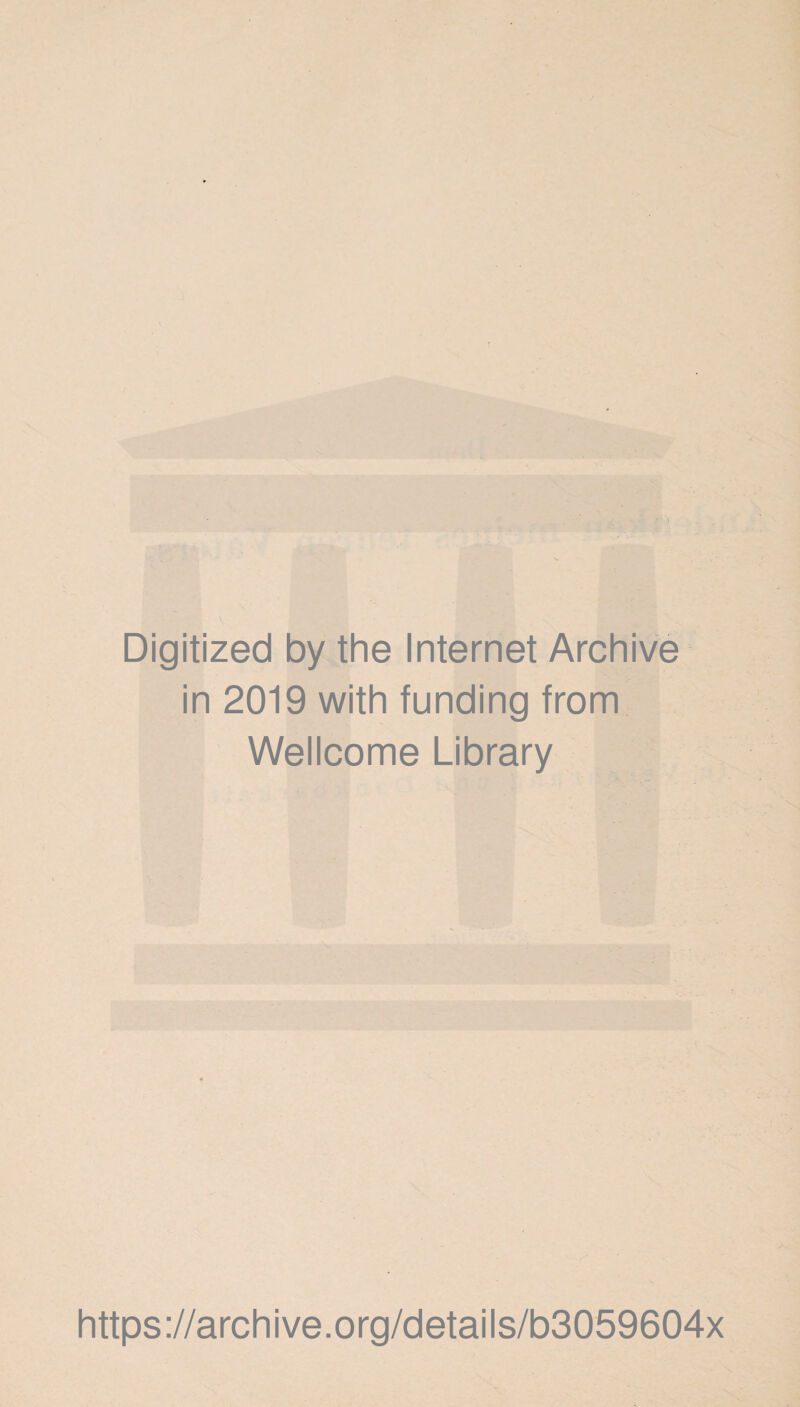 . Digitized by the Internet Archive in 2019 with funding from Wellcome Library https://archive.org/details/b3059604x