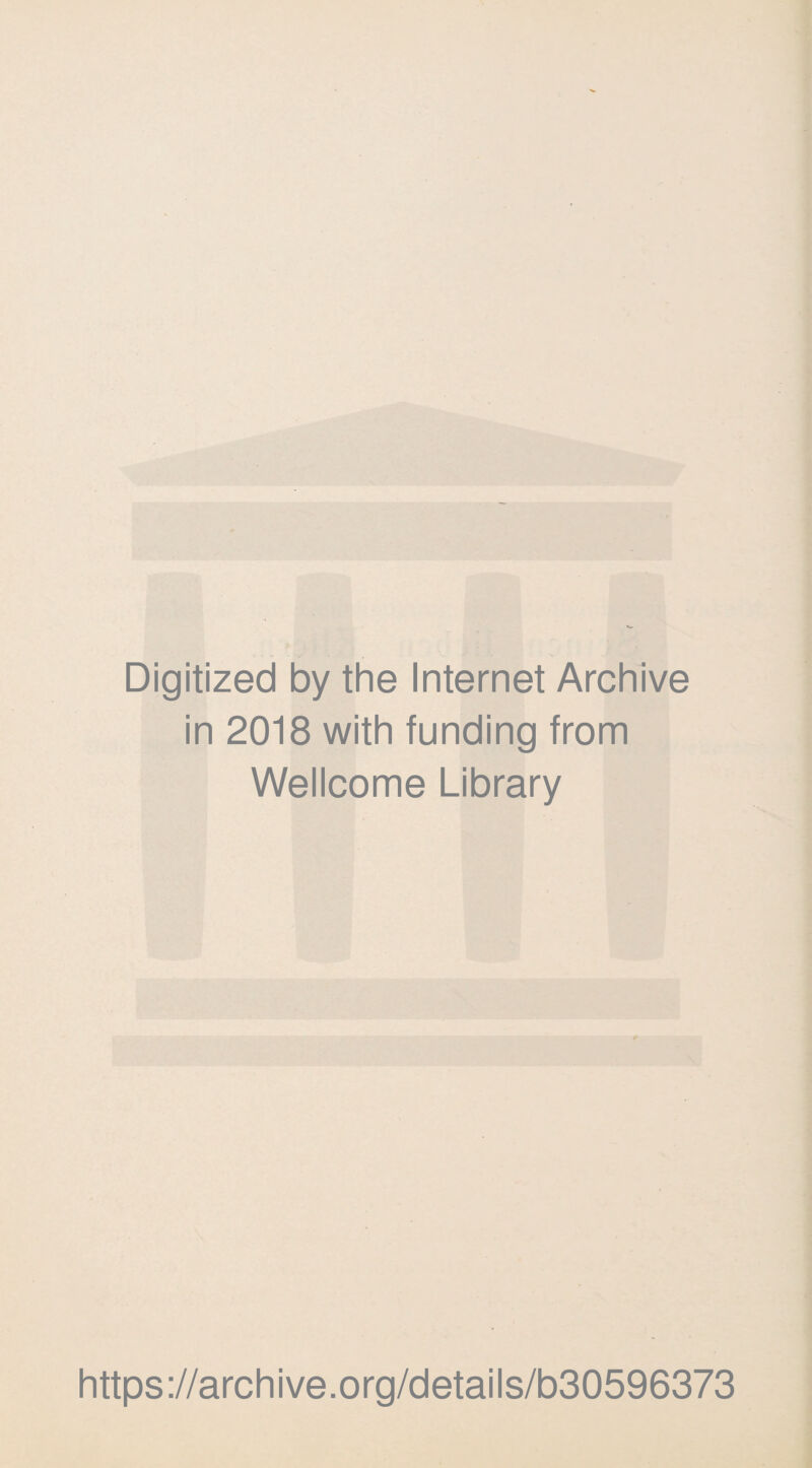 Digitized by the Internet Archive in 2018 with funding from Wellcome Library https://archive.org/details/b30596373