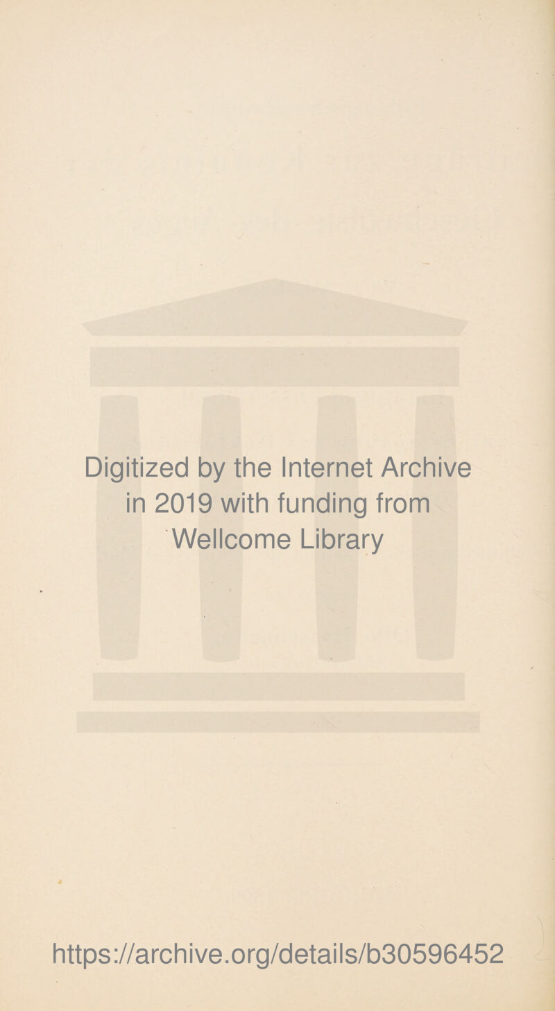 Digitized by the Internet Archive in 2019 with funding from Wellcome Library https://archive.org/details/b30596452