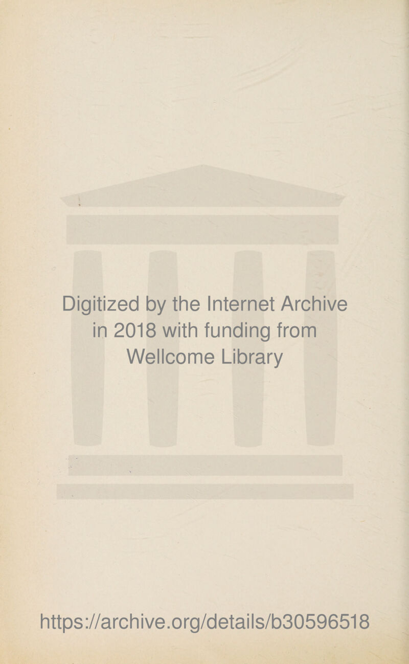 Digitized by the Internet Archive in 2018 with funding from Wellcome Library https://archive.org/details/b30596518