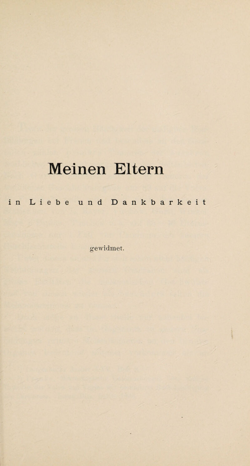 Meinen Eltern in Liebe und Dankbarkeit gewidmet.