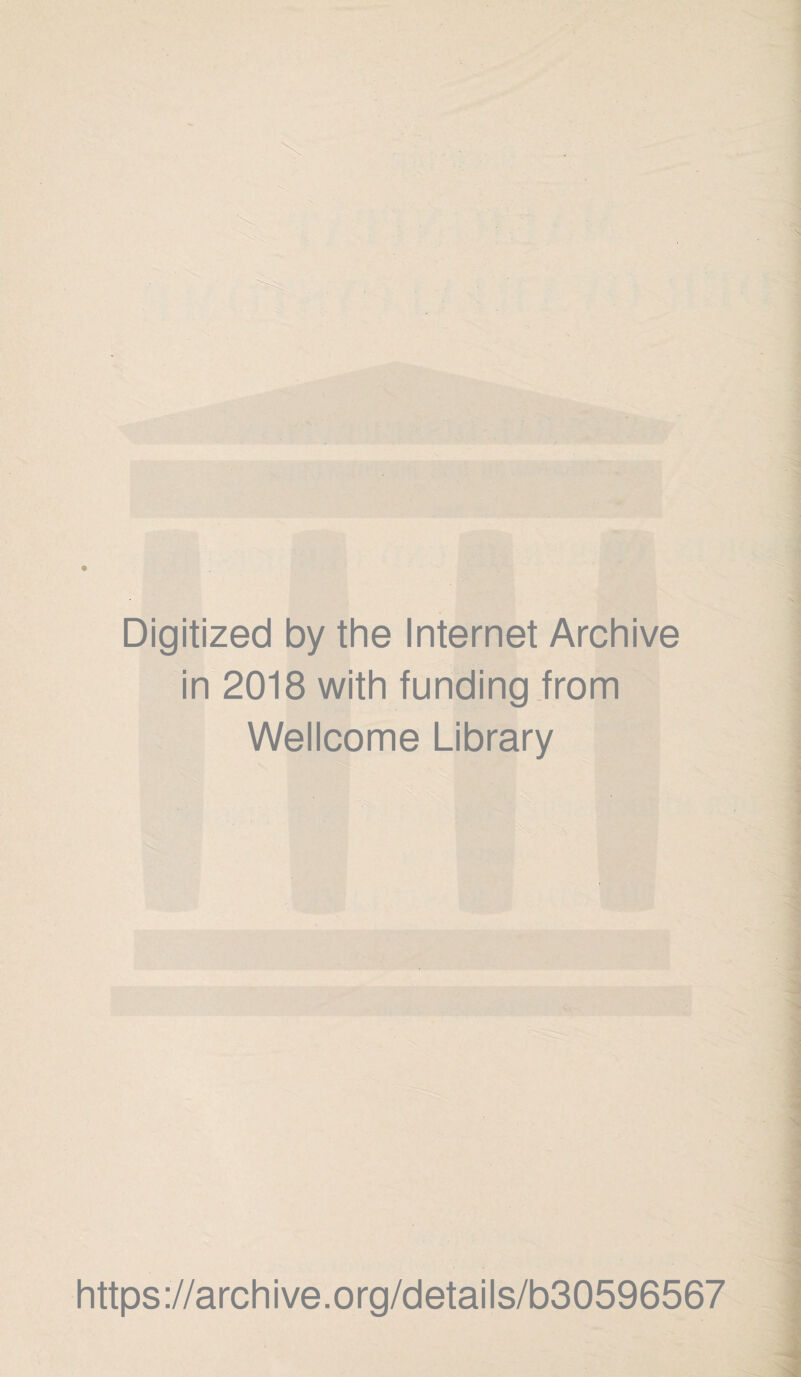 Digitized by the Internet Archive in 2018 with funding from Wellcome Library https://archive.org/details/b30596567