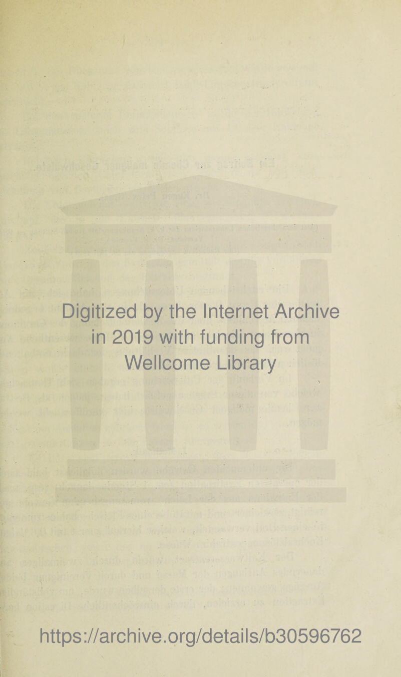 . / 4 Digitized by the Internet Archive in 2019 with funding from Wellcome Library https ://arch i ve. o rg/detai Is/b30596762