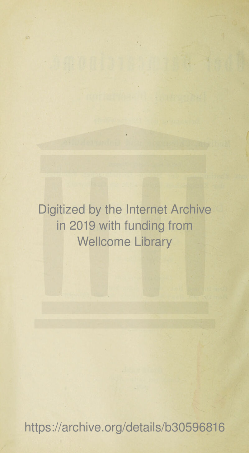 Digitized by the Internet Archive in 2019 with funding from Wellcome Library https://archive.org/details/b30596816