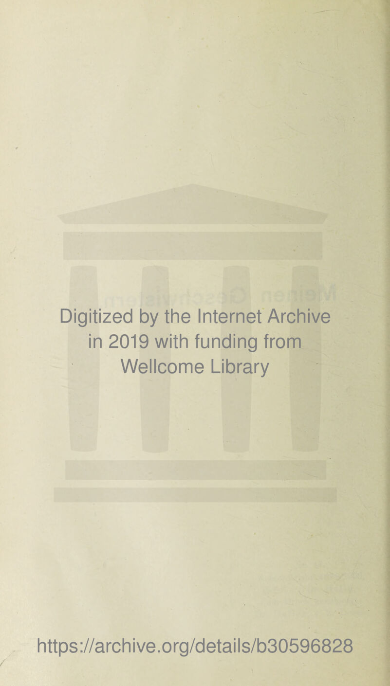 Digitized by the Internet Archive in 2019 with funding from Wellcome Library https://archive.org/details/b30596828