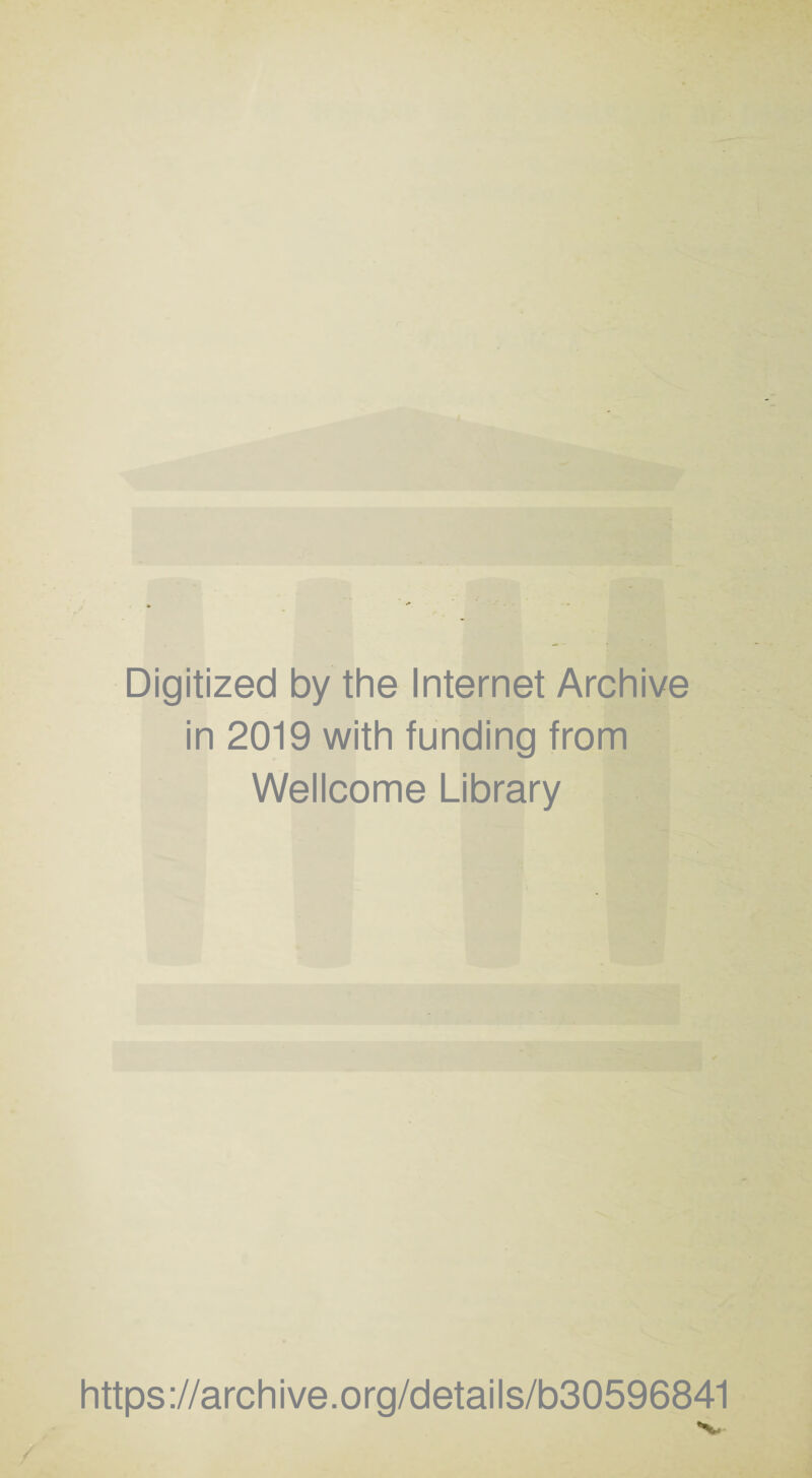 Digitized by the Internet Archive in 2019 with funding from Wellcome Library https://archive.org/details/b30596841