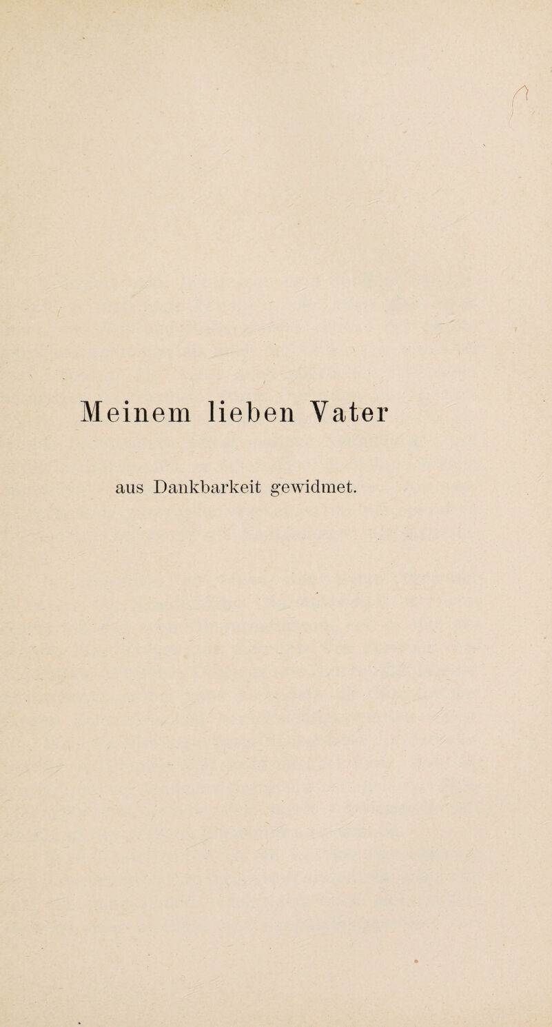 Meinem lieben Vater aus Dankbarkeit gewidmet.