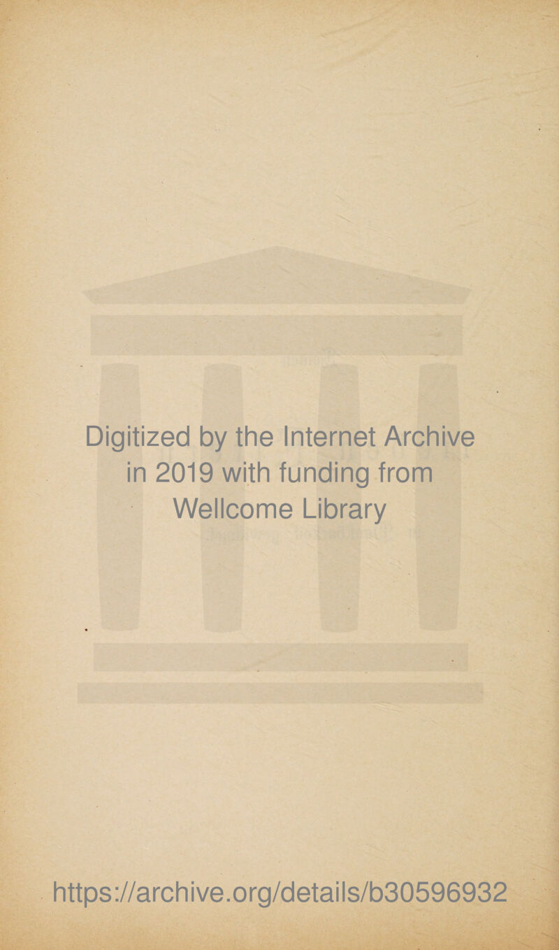 Digitized by the Internet Archive in 2019 with funding from Wellcome Library https://archive.org/details/b30596932