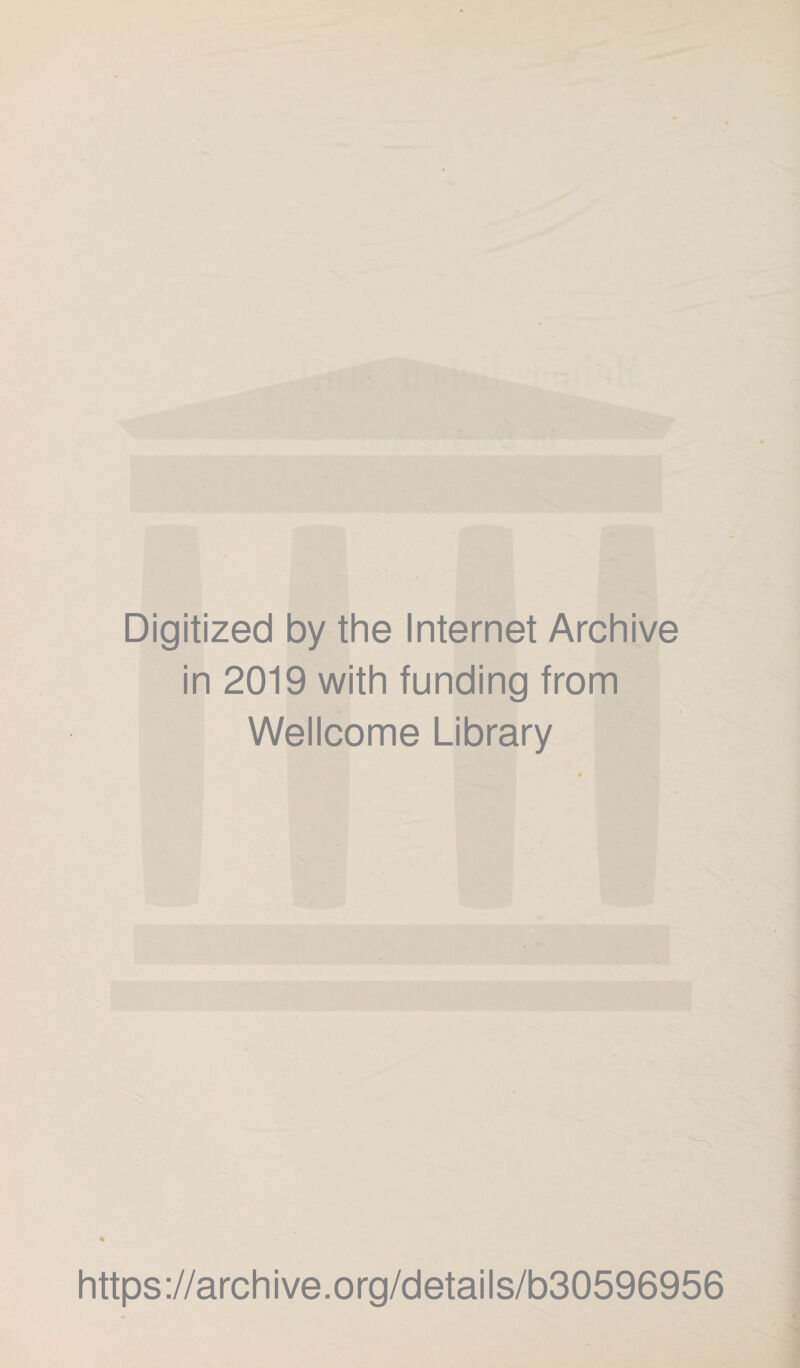 Digitized by the Internet Archive in 2019 with funding from Wellcome Library https://archive.org/details/b30596956