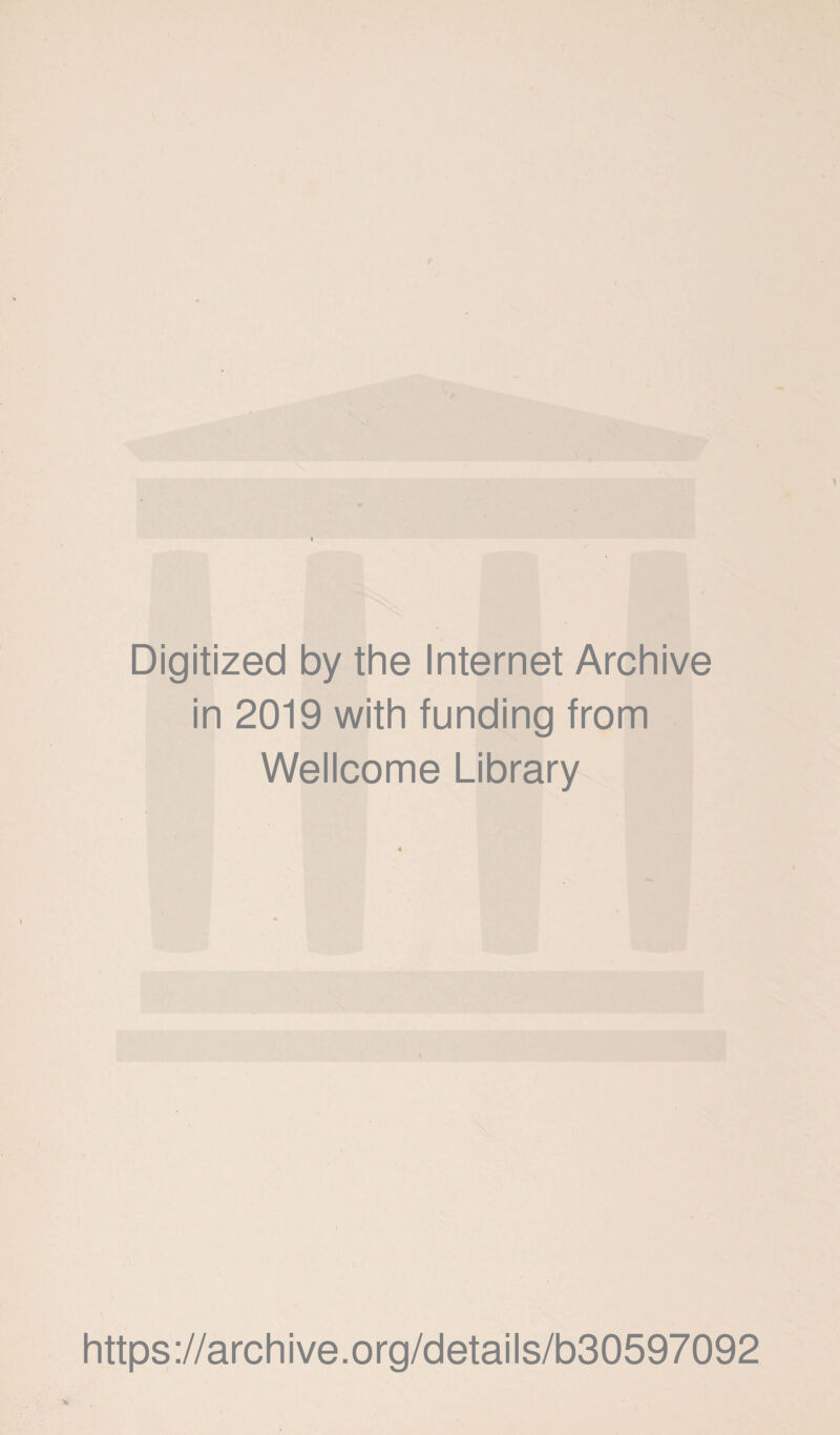 Digitized by the Internet Archive in 2019 with funding from Wellcome Library https://archive.org/details/b30597092