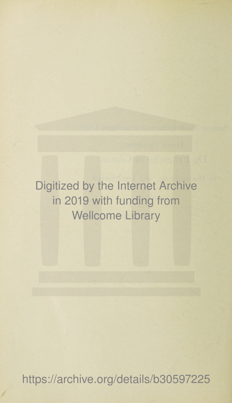 Digitized by the Internet Archive in 2019 with funding from Wellcome Library https://archive.org/details/b30597225