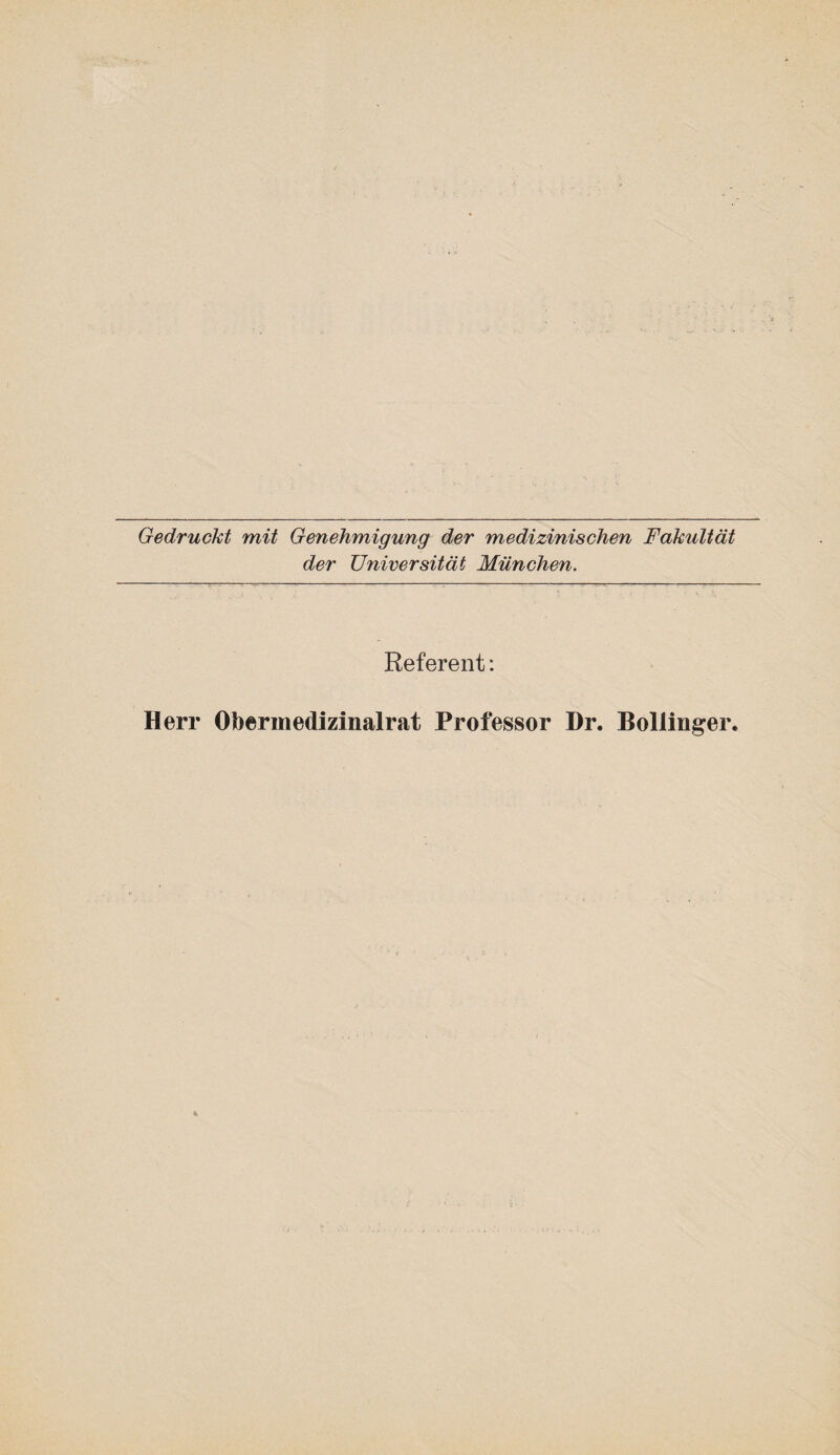 Gedruckt mit Genehmigung der medizinischen Fakultät der Universität München. Referent: Herr Obermedizinalrat Professor Dr. Bollinger.