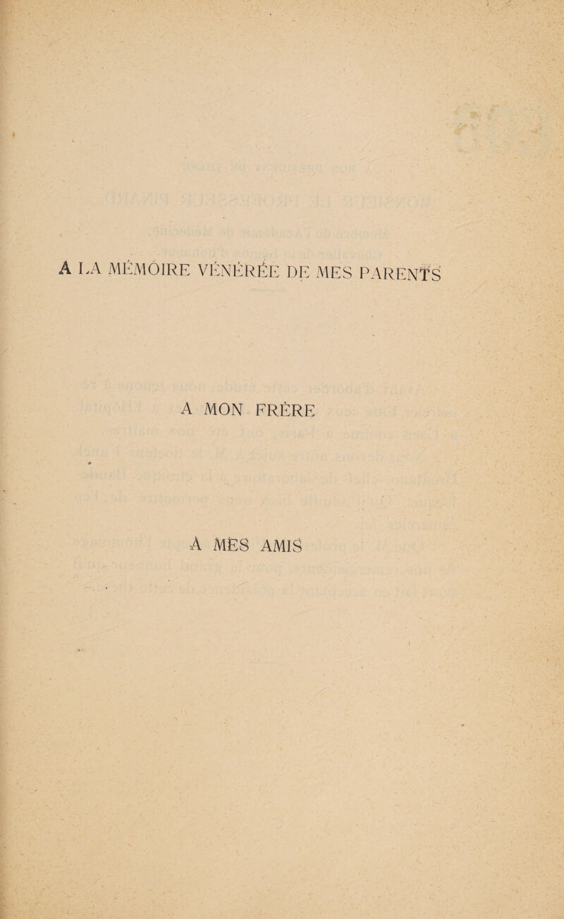 1 À LA MÉMOIRE VÉNÉRÉE DE AIES PARENTS A MON PRÈRE A MES AMIS