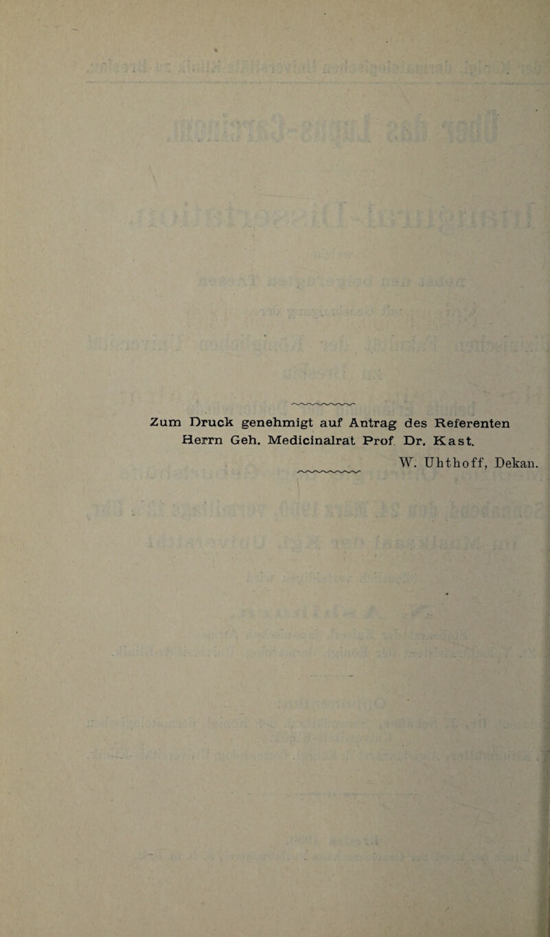 Zum Druck genehmigt auf Antrag des Referenten Herrn Geh. Medicinalrat Prof Dr. Käst. W. Uhthoff, Dekan.