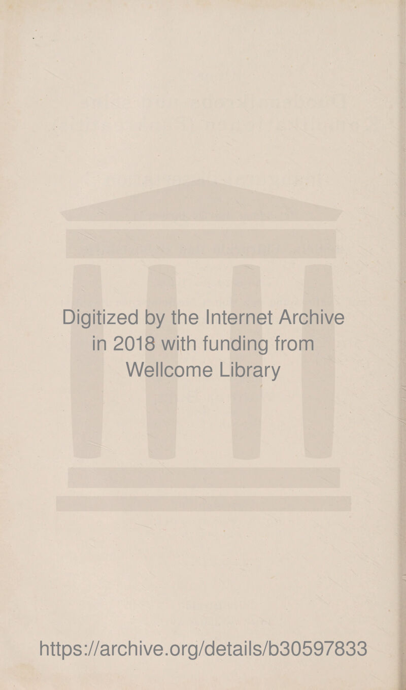 Digitized by the Internet Archive in 2018 with funding from Wellcome Library https://archive.org/details/b30597833