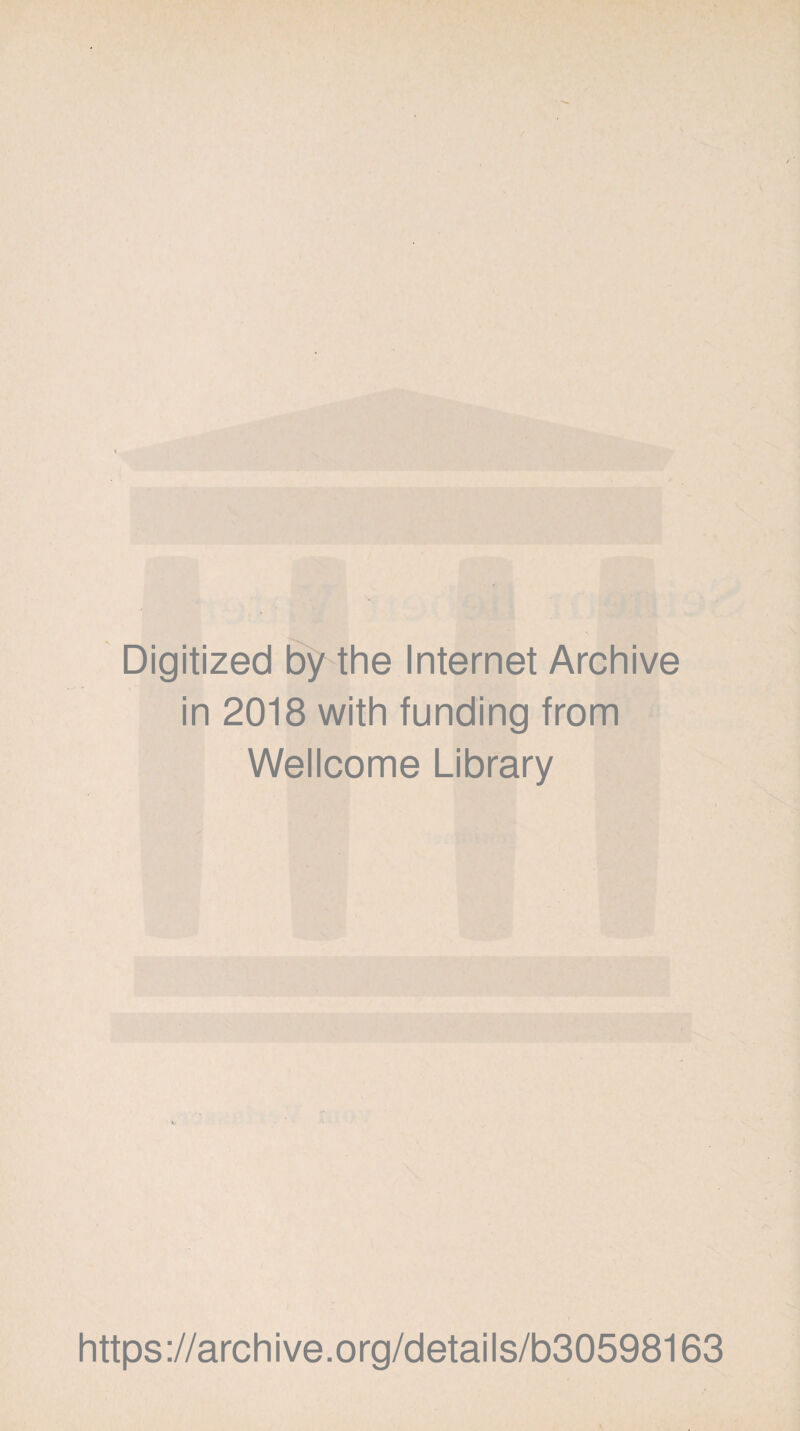 Digitized by the Internet Archive in 2018 with funding from Wellcome Library https://archive.org/details/b30598163