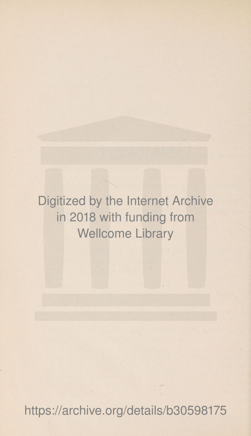 Digitized by the Internet Archive in 2018 with funding from Wellcome Library https://archive.org/details/b30598175